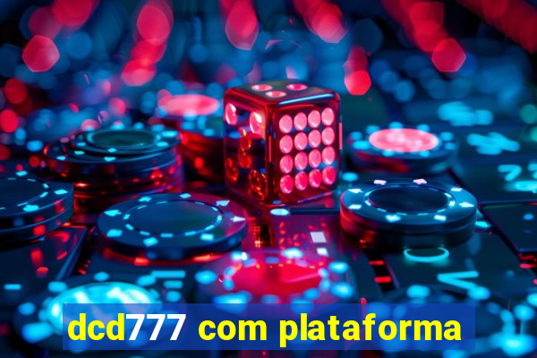 dcd777 com plataforma